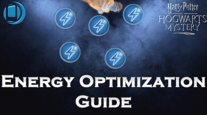 Harry Potter Hogwarts Mystery Energy Optimization Guide