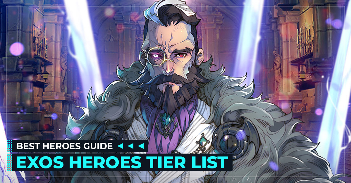 Exos Heroes Tier List And Best Heroes Updated By Pros